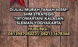 Dijual Murah Tanah Shm 405m² Strategis Di Kalasan Sleman Yogyakarta.H: 081398705023 / 082111678368* 