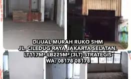 Jual Murah Ruko Shm Jl. Ciledug Raya Jakarta Selatan Lt117m Lb225m (3lt) Strategis. Wa: 08178 08178