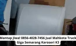 Mantap Jiwa! 0856-4028-7456 Jual Mahkota Truck Giga Semarang Karoseri K3