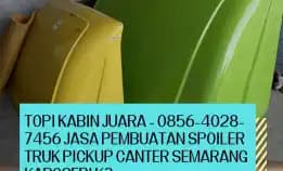 Topi Kabin Juara - 0856-4028-7456 Jasa Pembuatan Spoiler Truk Pickup Canter Semarang Karoseri K3