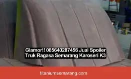 Glamor!! 085640287456 Jual Spoiler Truk Ragasa Semarang Karoseri K3