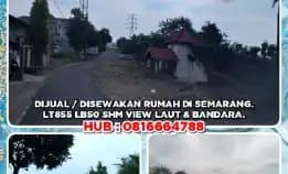 Dijual / Disewakan Rumah Di Semarang.Lt855 Lb50 Shm View Laut & Bandara.H: 0816664788* 