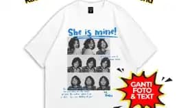 Kaos Bucin She Is Mine Putih Bisa Custom Foto T-Shirt (Pria & Wanita)