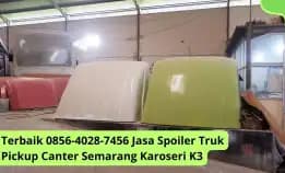 Terbaik 0856-4028-7456 Jasa Spoiler Truk Pickup Canter Semarang Karoseri K3