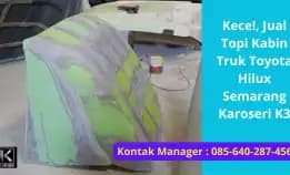 Mantap Jiwa! 0856-4028-7456 Jual Topi Kabin Truk Toyota Hilux Semarang Karoseri K3