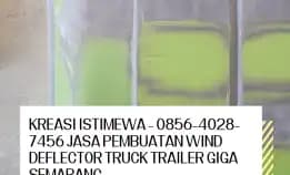 Kreasi Istimewa - 0856-4028-7456 Jasa Pembuatan Wind Deflector Truck Trailer Giga Semarang