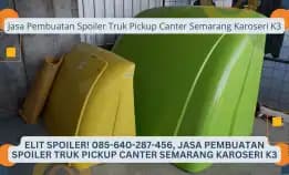 Elit Spoiler! 085-640-287-456, Jasa Pembuatan Spoiler Truk Pickup Canter Semarang Karoseri K3