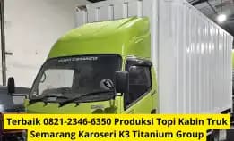 Terbaik 0821-2346-6350 Produksi Topi Kabin Truk Semarang Karoseri K3 Titanium Group