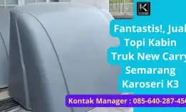 Gokil Abis! 0856-4028-7456 Jual Topi Kabin Truk New Carry Semarang Karoseri K3