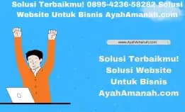 Solusi Terbaikmu! 0895-4236-58282 Solusi Website Untuk Bisnis Ayahamanah.Com