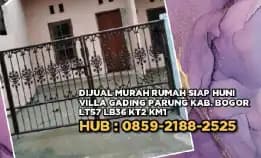 Dijual Murah Rumah Siap Huni Villa Gading Parung Kab. Bogor. Lt57 Lb36 Kt2 Km1(165jt)H: 085921882525