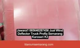 Jawara!! 085640287456 Jual Wind Deflector Truck Profia Semarang Karoseri K3