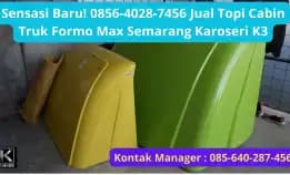 Sensasi Baru! 0856-4028-7456 Jual Topi Cabin Truk Formo Max Semarang Karoseri K3