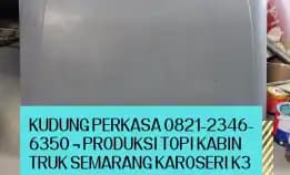 Kudung Perkasa 0821-2346-6350 ¬ Produksi Topi Kabin Truk Semarang Karoseri K3 Titanium Group