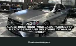 Ajaib!! 0856-4028-7456 Jasa Pasang Ppf Mercy Semarang Solitaire Titanium Group