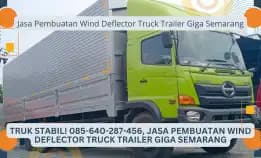 Truk Stabil! 085-640-287-456, Jasa Pembuatan Wind Deflector Truck Trailer Giga Semarang