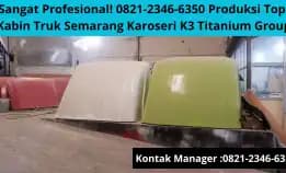 Sangat Profesional! 0821-2346-6350 Produksi Topi Kabin Truk Semarang Karoseri K3 Titanium Group