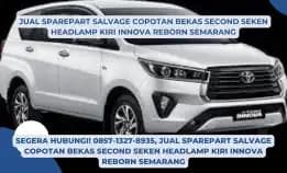 Segera Hubungi! 0857-1327-8935, Jual Sparepart Salvage Copotan Bekas Second Seken Headlamp Kiri Innova Reborn Semarang