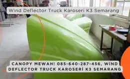 Canopy Mewah! 085-640-287-456, Wind Deflector Truck Karoseri K3 Semarang