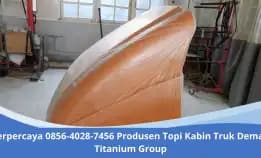 Terpercaya 0856-4028-7456 Produsen Topi Kabin Truk Demak Titanium Group