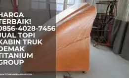 Harga Terbaik! 0856-4028-7456 Jual Topi Kabin Truk Demak Titanium Group