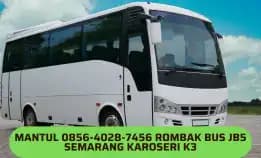 Mantul 0856-4028-7456 Rombak Bus Jb5 Semarang Karoseri K3