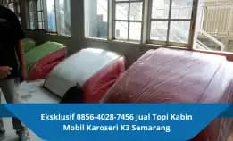 Eksklusif 0856-4028-7456 Jual Topi Kabin Mobil Karoseri K3 Semarang