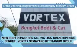 New Body Repair! 085-640-287-456, Grand Opening Bengkel Vortex Semarang By Titanium Group