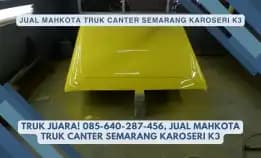 Truk Juara! 085-640-287-456, Jual Mahkota Truk Canter Semarang Karoseri K3