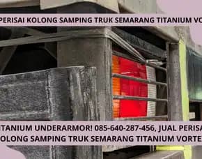 Maxshield Kolong! Produsen Perisai Kolong Samping Truk Semarang Titanium Vortex