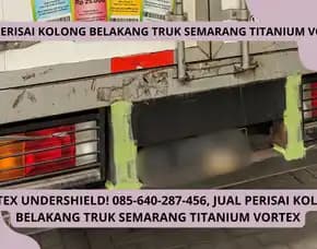 Undertitan Guard! Sedia Perisai Kolong Belakang Truk Semarang Titanium Vortex