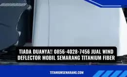 Ngagetin!! 0856-4028-7456 Jual Spoiler Kabin Mobil Semarang Titanium Fiber