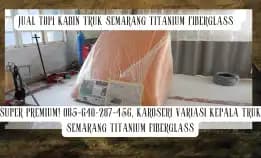 Harga Terjangkau! 085-640-287-456, Jual Topi Kabin Truk Fuso Besar Semarang Titanium Fiberglass