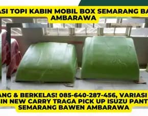 Garang & Berkelas, Variasi Topi Kabin New Carry Traga Pick Up Isuzu Panther Semarang Bawen Ambarawa