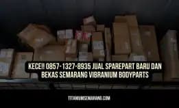 Kece!! 0857-1327-8935 Jual Sparepart Baru Dan Bekas Semarang Vibranium Bodyparts