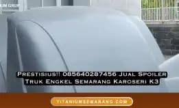 Prestisius!! 085640287456 Jual Spoiler Truk Engkel Semarang Karoseri K3