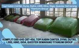 Komplit! 085-640-287-456, Topi Kabin Canter, Dyna, Dutro, L300, Hino, Giga, Quester Semarang Titanium Group