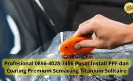 Profesional 0856-4028-7456 Pusat Install Ppf Dan Coating Premium Semarang Titanium Solitaire