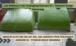 Aerocap Elite! 085-640-287-456, Jual Mahkota Truk Terlengkap Karoseri K3 - Titanium Group Semarang