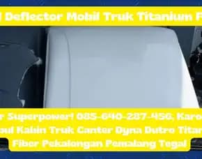 Titanium Superior, Karoseri Wind Deflector Mobil L300 Granmax Carry Titanium Fiber Pekalongan Pemalang Tegal