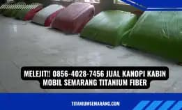 Nyentrik!! 0856-4028-7456 Jual Kanopi Kabin Mobil Semarang Titanium Fiber