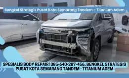 Spesialis Body Repair! 085-640-287-456, Bengkel Strategis Pusat Kota Semarang Tandem - Titanium Adem