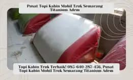 Topi Kabin Truk Baik! 085-640-287-456, Pusat Topi Kabin Mobil Truk Semarang Titanium Adem