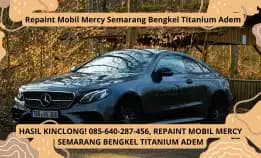 Cat Mewah! 085-640-287-456, Repaint Mobil Mercy Semarang Bengkel Titanium Adem