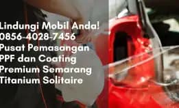 Lindungi Mobil Anda! 0856-4028-7456 Pusat Pemasangan Ppf Dan Coating Premium Semarang Titanium Solitaire