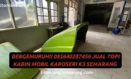 Mengukir Sejarah!! 085640287456 Jual Topi Kabin Mobil Karoseri K3 Semarang