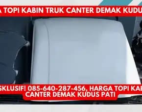 Anti Badai, Harga Topi Kabin Truk Canter Demak Kudus Pati